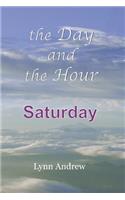 Day and the Hour: Saturday