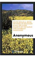 Celtic Hexapla: Being the Song of Solomon in All the Living Dialects of the Gaelic and Cambrian languages