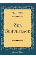 Zur Schulfrage (Classic Reprint)