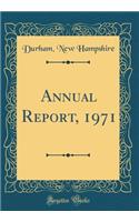 Annual Report, 1971 (Classic Reprint)