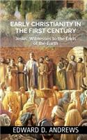 Early Christianity in the First Century: Jesus' Witnesses to the Ends of the Earth