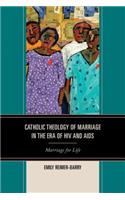 Catholic Theology of Marriage in the Era of HIV and AIDS