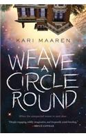 Weave a Circle Round: A Novel