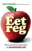 Eet Reg: Bevry Jouself En Jou Kinders Van Emosionele Eet