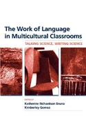 The Work of Language in Multicultural Classrooms: Talking Science, Writing Science