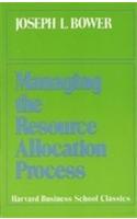Managing the Resource Allocation Process: A Study of Corporate Planning and Investment