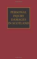 Personal Injury Damages in Scotland: An Exposition of the Law Governing the Calculation of Damages in Personal Injury Cases