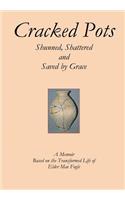 Cracked Pots: Shunned Shattered and Saved by Grace