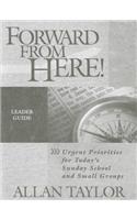 Forward from Here-Leader Guide: Urgent Priorities for Today's Sunday School and Small Groups