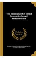 The Development of School Support in Colonial Massachusetts