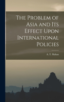 Problem of Asia and Its Effect Upon International Policies