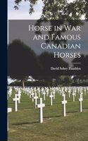 Horse in war and Famous Canadian Horses
