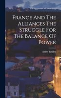 France And The Alliances The Struggle For The Balance Of Power