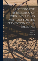 Directions for the Breeding of Corn, Including Methods for the Prevention of In-breeding