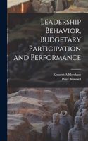 Leadership Behavior, Budgetary Participation and Performance