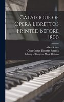 Catalogue of Opera Librettos Printed Before 1800