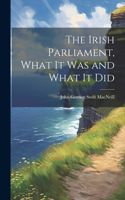 Irish Parliament, What it Was and What it Did