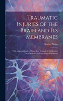 Traumatic Injuries of the Brain and Its Membranes