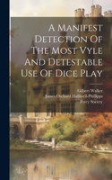 Manifest Detection Of The Most Vyle And Detestable Use Of Dice Play