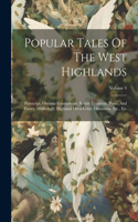 Popular Tales Of The West Highlands: Postscript, Ossianic Controversy, British Tradition, Prose, And Poetry, Mythology, Highland Dress Celtic Ornament, Etc., Etc; Volume 4