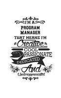I'm A Program Manager That Means I'm Creative Cool Passionate Dedicated And Underappreciated