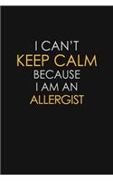 I Can't Keep Calm Because I Am An Allergist