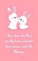 I Never Knew How Much Love My Heart Could Hold Until Someone Called Me Mommy