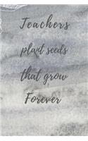 Teachers Plant Seeds That Grow Forever