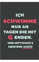 Ich Schwimme: nur an Tagen die mit G enden - Notizbuch - tolles Geschenk für Notizen, Scribbeln und Erinnerungen - liniert mit 100 Seiten