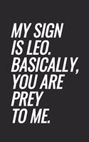My Sign Is Leo. Basically, You Are Prey To Me