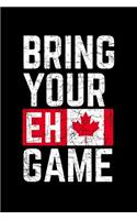 Bring Your Eh Game