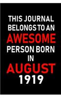 This Journal belongs to an Awesome Person Born in August 1919: Blank Lined Born In August with Birth Year Journal Notebooks Diary as Appreciation, Birthday, Welcome, Farewell, Thank You, Christmas, Graduation gi