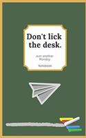 Don't Lick the Desk Notebook