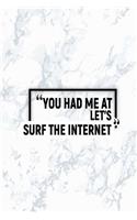 You Had Me at Let's Surf the Internet: Dot Grid Journal, Journaling Diary, Dotted Writing Log, Dot Grid Notebook Sheets to Write Inspirations, Lists, Goals