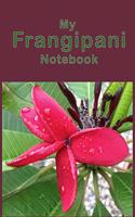 My Frangipani Notebook: A Handy Composition Notebook to Document All of Your Notes. Great Size to Slip Into Your Bag and Have with You for Any Brain Storming Ideas.