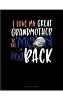 I Love My Great Grandmother To The Moon And Back