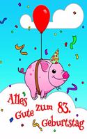 Alles Gute zum 83. Geburtstag: Niedliches, Schwein Entworfenes Geburtstagsbuch, das als Tagebuch oder Notebook verwendet werden kann. Besser als eine Geburtstagskarte!