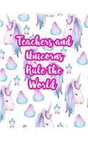 Teachers and Unicorns Rule the World: Cute Lined Journal Notebook Lesson Planner and Grade Book with Funny Quote and Unicorn Cover - Perfect for Teacher Appreciation Gifts, End of the Ye
