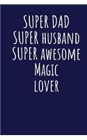 Super Dad Super Husband Super Awesome Magic Lover