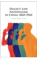 Dialect and Nationalism in China, 1860–1960