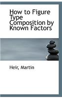 How to Figure Type Composition by Known Factors