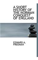 A Short History of the Norman Conquest of England