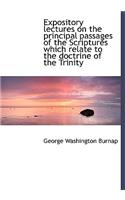 Expository Lectures on the Principal Passages of the Scriptures Which Relate to the Doctrine of the