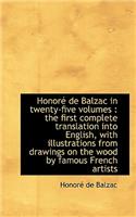 Honore de Balzac in Twenty-Five Volumes: The First Complete Translation Into English, with Illustra