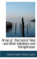 Orval, Or, the Fool of Time: (English)