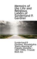 Memoirs of the Life and Religious Labors of Sunderland P. Gardner