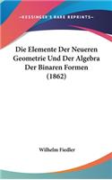 Die Elemente Der Neueren Geometrie Und Der Algebra Der Binaren Formen (1862)