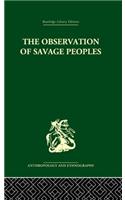 The Observation of Savage Peoples