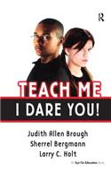 Teach Me, I Dare You!