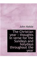 The Christian Year: Thoughts in Verse for the Sundays and Holydays Throughout the Year